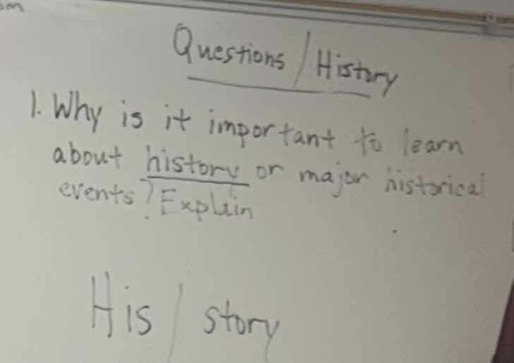 questions / history 1. why is it important to learn about history or ma…